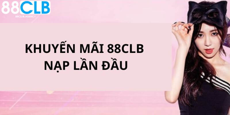 Sự kiện ưu đãi cho lần thanh toán nạp tiền đầu tiên tại 889CLUB