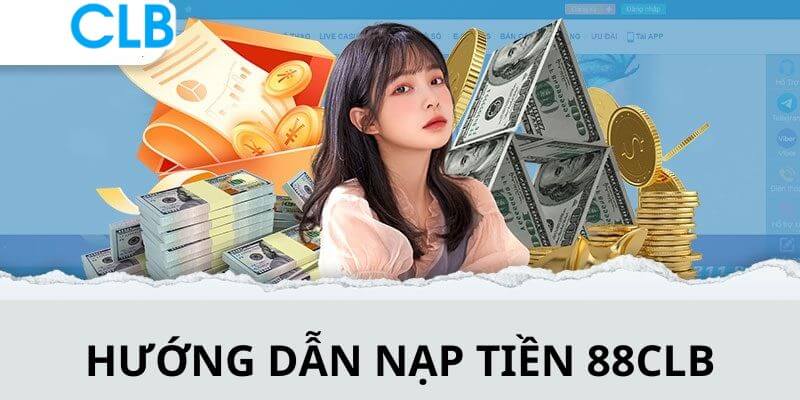 Hướng dẫn các bước thanh toán nạp tiền tại nhà cái 889CLUB 