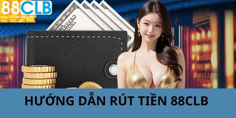 Hướng dẫn rút tiền 889CLUB nhanh cho tất cả thành viên