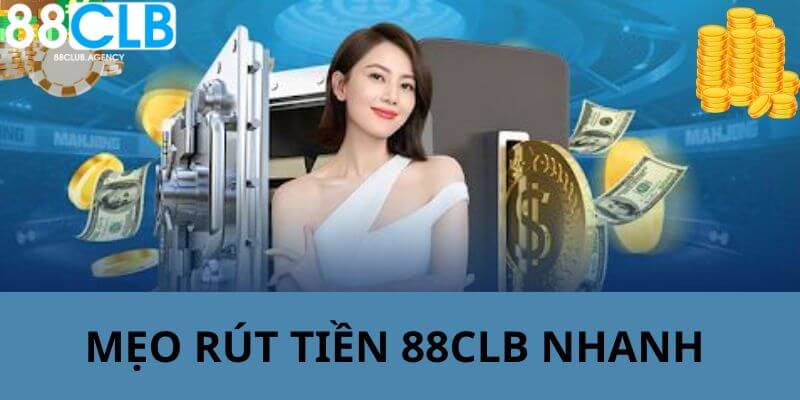 Mẹo rút tiền 889CLUB nhanh
