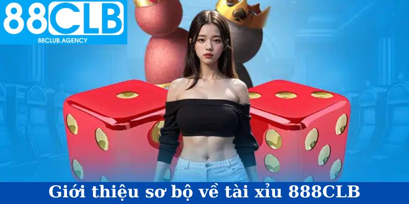 Giới thiệu sơ bộ về tài xỉu 889CLUB